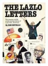 9780911104967-0911104968-The Lazlo Letters: The Amazing Real-life Actual Correspondence of Lazlo Toth, American!