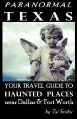9781500766085-1500766089-Paranormal Texas: Your Travel Guide to Haunted Places near Dallas & Fort Worth