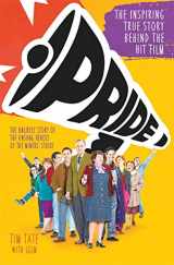 9781786062918-1786062917-Pride: The Unlikely Story of the True Heroes of the Miner's Strike