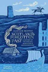 9780500252642-0500252645-Scotland's Forgotten Past: A History of the Mislaid, Misplaced and Misunderstood