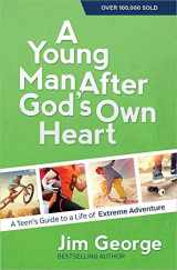 9780736959780-0736959785-A Young Man After God's Own Heart: A Teen's Guide to a Life of Extreme Adventure