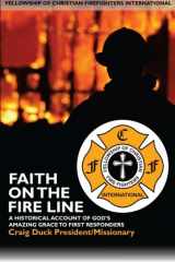 9781482554687-1482554682-Faith on the Fire Line: A brief history of the Fellowship of Christian Firefighters International