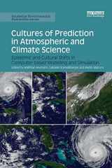 9780367152291-0367152290-Cultures of Prediction in Atmospheric and Climate Science: Epistemic and Cultural Shifts in Computer-based Modelling and Simulation (Routledge Environmental Humanities)