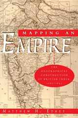 9780226184883-0226184889-Mapping an Empire: The Geographical Construction of British India, 1765-1843