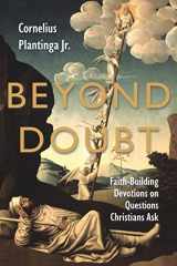 9780802849656-0802849652-Beyond Doubt : Faith-Building Devotions on Questions Christians Ask