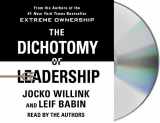 9781250299291-1250299292-The Dichotomy of Leadership: Balancing the Challenges of Extreme Ownership to Lead and Win
