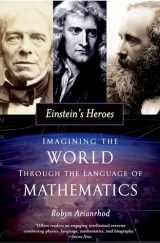 9780195308907-0195308905-Einstein's Heroes: Imagining the World through the Language of Mathematics