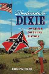 9780813060262-0813060265-Destination Dixie: Tourism and Southern History