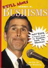 9780743477901-0743477901-Still More Bushisms : Neither in French, Nor in English, Nor in Mexican