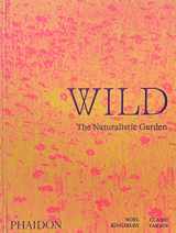 9781838661052-1838661050-Wild: The Naturalistic Garden