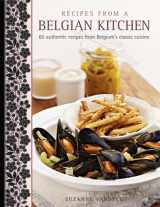 9781908991225-1908991224-Recipes From A Belgian Kitchen: 60 Authentic Recipes From Belgium's Classic Cuisine