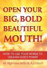 9781449737740-1449737749-Open Your Big, Bold, Beautiful Mouth: How to Use Your Words to Unleash God's Power