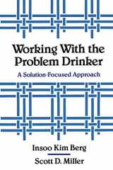 9780393701340-0393701344-Working with the Problem Drinker: A Solution-Focused Approach