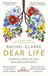 9780349143934-0349143935-Dear Life: A Doctor's Story of Love, Loss and Consolation