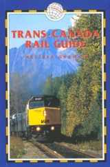 9781873756690-1873756690-Trans-Canada Rail Guide, 3rd: Includes City Guides to Halifax, Quebec City, Montreal, Toronto, Winnipeg, Edmonton, Calgary & Vancouver