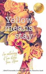 9781838027902-1838027904-Yellow means stay: An anthology of love stories from Africa