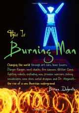 9781932100860-1932100865-This Is Burning Man: The Rise of a New American Underground