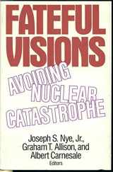 9780887302725-0887302726-Fateful Visions: Avoiding Nuclear Catastrophe