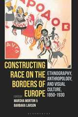9781350182325-135018232X-Constructing Race on the Borders of Europe: Ethnography, Anthropology, and Visual Culture, 1850-1930
