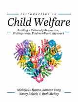 9781516576807-1516576802-Introduction to Child Welfare: Building a Culturally Responsive, Multisystemic, Evidence-Based Approach