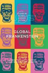 9783319781419-3319781413-Global Frankenstein (Studies in Global Science Fiction)