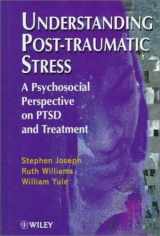 9780471968009-0471968005-Understanding Post-Traumatic Stress: A Psychosocial Perspective on PTSD and Treatment