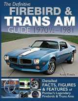 9781613258453-1613258453-The Definitive Firebird & Trans Am Guide: 1970 1/2 - 1981