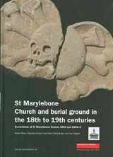 9781901992793-1901992799-St Marylebone Church and Burial Ground in the 18th to 19th Centuries: Excavations at St Marylebone School 1992 and 2004-6 (MoLA Monograph)