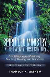 9781512792317-1512792314-Spirit-Led Ministry in the Twenty-First Century Revised and Updated Edition: Spirit-Empowered Preaching, Teaching, Healing, and Leadership
