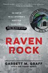 9781476735429-1476735425-Raven Rock: The Story of the U.S. Government's Secret Plan to Save Itself--While the Rest of Us Die