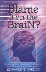 9780875526027-0875526020-Blame It on the Brain?: Distinguishing Chemical Imbalances, Brain Disorders, and Disobedience (Resources for Changing Lives)