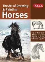 9781600582370-1600582370-The Art of Drawing & Painting Horses: Capture the majesty of horses and ponies in pencil, oil, acrylic, watercolor & pastel (Collector's Series)