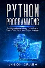 9781801206273-1801206279-Python Programming: The Advanced Guide to Learn Python Step by Step. A Faster way to Learn Py Language.