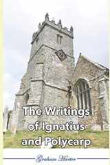 9781704435855-1704435854-The Writings of Ignatius and Polycarp (Early Christian Writings)