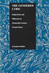 9781557531353-1557531358-The Gendered Lyric: Subjectivity and Difference in Nineteenth-Century French Poetry (Purdue Studies in Romance Literatures, 17)