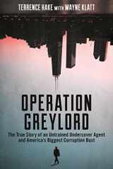 9781627229197-1627229191-Operation Greylord: The True Story of an Untrained Undercover Agent and America’s Biggest Corruption Bust