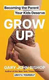 9780063215566-006321556X-Grow Up: Becoming the Parent Your Kids Deserve