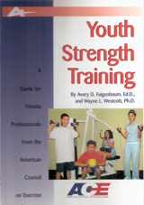 9781585189243-1585189243-Youth Strength Training: A Guide For Fitness Professionals From The American Council On Exercise