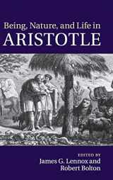 9780521768443-0521768446-Being, Nature, and Life in Aristotle: Essays in Honor of Allan Gotthelf