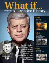 9781497103764-1497103762-What If... Book of Alternative History: Revisit Major Milestones That Shaped World History and Discover the Outcome If They Had Happened Differently (Fox Chapel Publishing) (Visual History)
