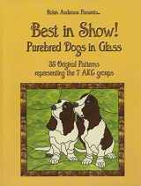 9781484144671-1484144678-Best in Show!: Purebed Dogs in Glass [Paperback] by Anderson, Robin