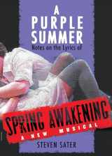 9781557838247-1557838240-A Purple Summer: Notes on the Lyrics of Spring Awakening (Applause Books)