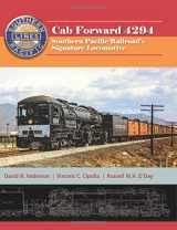 9781935881995-193588199X-Cab Forward 4294: Southern Pacific Railroad?s Signature Locomotive