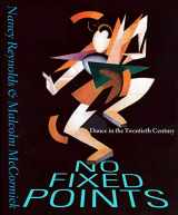 9780300259322-0300259328-No Fixed Points: Dance in the Twentieth Century