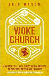 9780802416988-0802416985-Woke Church: An Urgent Call for Christians in America to Confront Racism and Injustice
