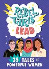 9781953424068-1953424066-Rebel Girls Lead: 25 Tales of Powerful Women