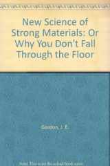 9780273014577-0273014579-New Science of Strong Materials: Or Why You Don't Fall Through the Floor