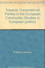 9780853741701-0853741700-Towards transnational parties in the European Community (Studies in European politics)