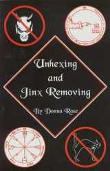 9780942272840-0942272846-Unhexing & Jinx Removing Spells