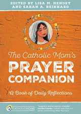 9781594716614-1594716617-The Catholic Mom’s Prayer Companion: A Book of Daily Reflections (CatholicMom.com Book)